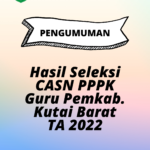 Pengumuman Hasil Seleksi CASN PPPK Guru Pemkab. Kutai Barat TA 2022