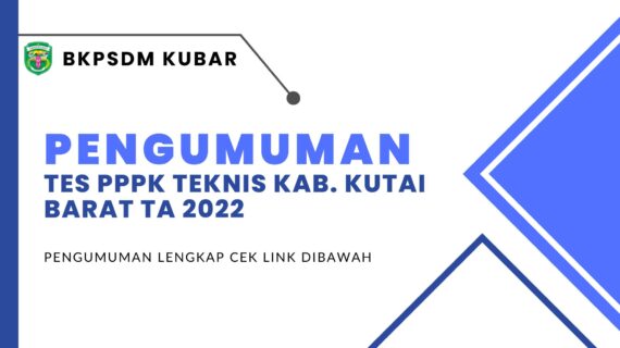 Pengumuman TES PPPK Tenaga Teknis TA 2022 Kab Kutai Barat