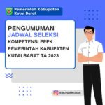 PENGUMUMAN JADWAL SELEKSI KOMPETENSI PPPK PEMERINTAH KAB.KUTAI BARAT TA 2023