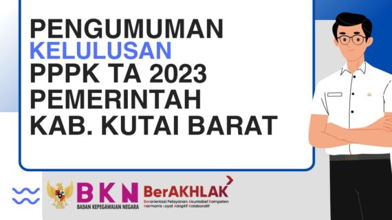 PENGUMUMAN KELULUSAN PPPK KESEHATAN DAN TEKNIS PEMERINTAH KAB KUTAI BARAT TAHUN 2023