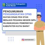 PENGUMUMAN PENGANGKATAN CPNS IKATAN DINAS PKN STAN MENJADI PEGAWAI NEGERI SIPIL DILINGKUNGAN PEMERINTAH KABUPATEN KUTAI BARAT